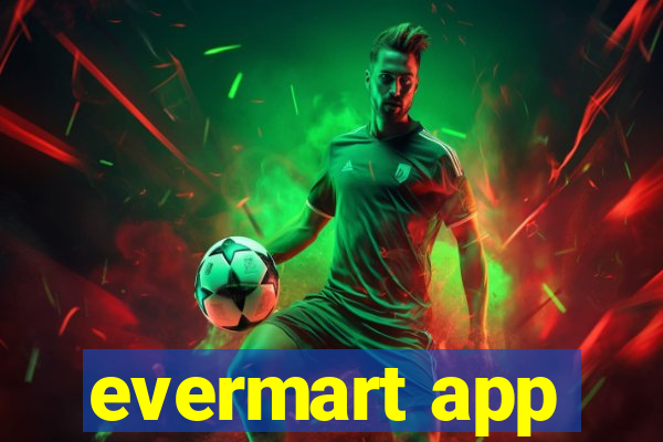 evermart app